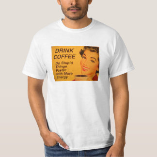 Do Stupid Things Faster Coffee T-Shirt