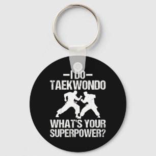Do Taekwondo Whats Superpower - Karate Martial Keychain