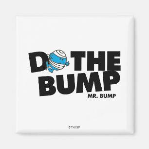 Do The Bump Mr. Bump Magnet