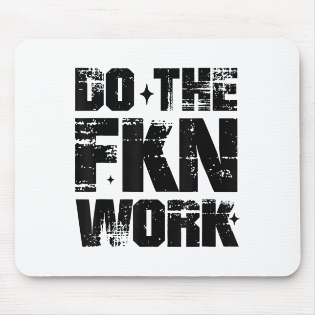 Do The Fkn Work Motivation No Excuses Athlete Or E Mouse Pad (Front)