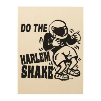 Do the harlem shake wood wall art