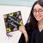 Do the Impossible | Custom Class Year Graduation Cap Topper<br><div class="desc">Cute grad cap topper features the quote "it always seems impossible until it's done" in white brush script lettering on a black background adorned with pink watercolor flowers,  green foliage and vibrant yellow sunflowers. Personalize with your class year.</div>