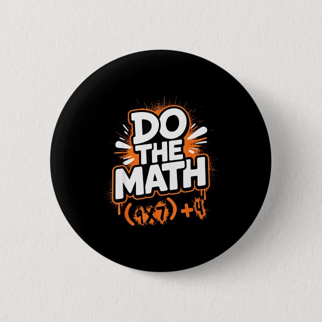 Do The Math 67 Funny Meme Men Women School Teacher Button (Front)