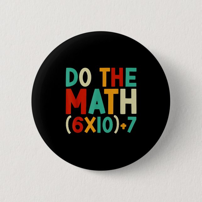 Do The Math 67 Meme 6 7 Six Seven Men Women Teache Button (Front)