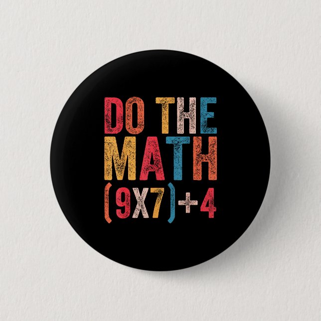 Do The Math 67 Meme Funny 6 7 Six Seven Men Women  Button (Front)