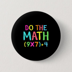 Do The Math 67 Meme Funny Six Seven Men Women Teac Button