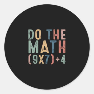 Do The Math 67 Meme Funny Six Seven Men Women Teac Classic Round Sticker