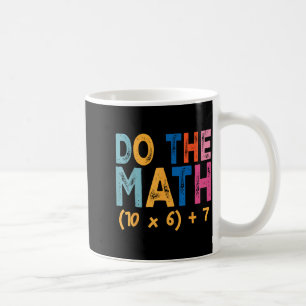 Do The Math 67 Meme Funny Six Seven Teacher Humor  Coffee Mug