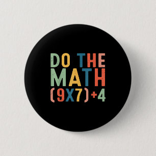 Do The Math 67 Six Seven Meme Teacher Student Men  Button