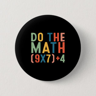 Do The Math 67 Six Seven Meme Teacher Student Men  Button