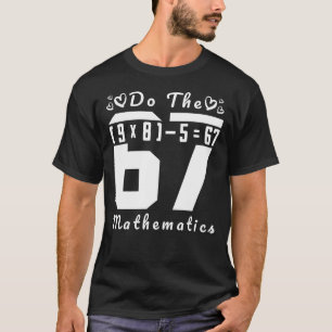 Do The Math 67 T-Shirt