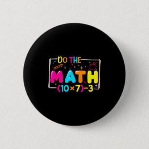 Do The Math 67 Teacher Meme Funny  Button