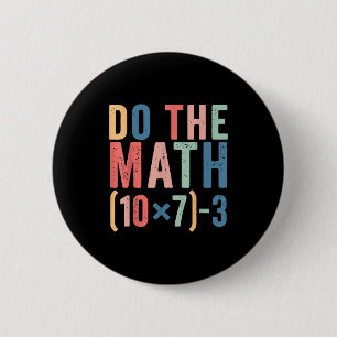 Do The Math 67 Teacher Meme Funny  Button