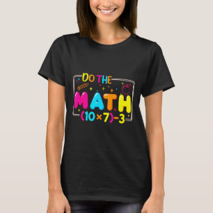 Do The Math 67 Teacher Meme Funny  T-Shirt