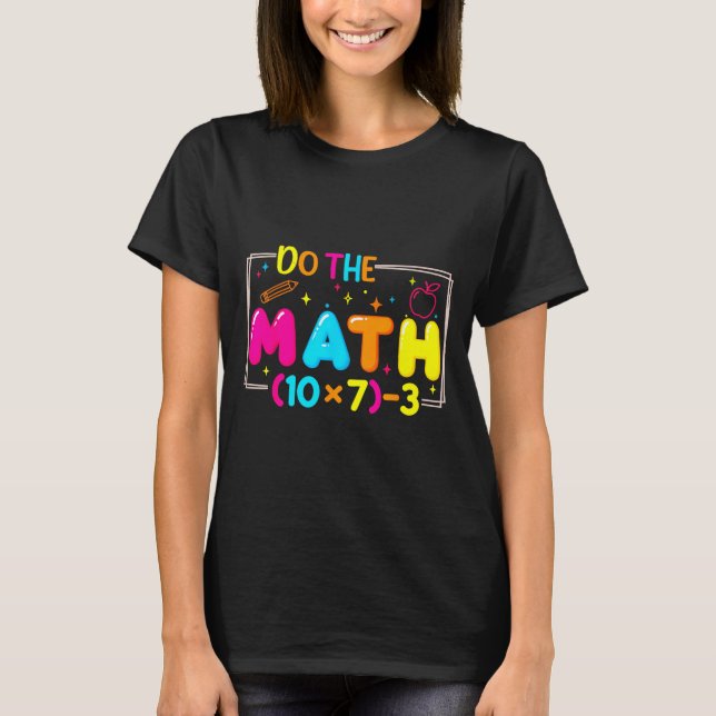 Do The Math 67 Teacher Meme Funny  T-Shirt (Front)