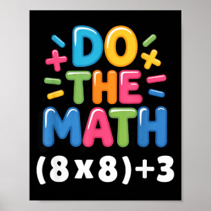 Do The Math (8x8)+3 Six Seven 6-7 Humor Teacher Poster