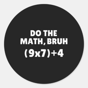 Do The Math Meme 67 Classic Round Sticker