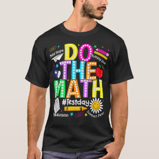 Do The Math Test Day Funny Boy Girl Student Math T-Shirt