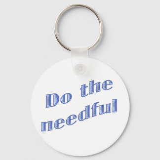Do the Needful 1 Keychain