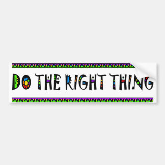 Do The Right Thing Bumper Sticker
