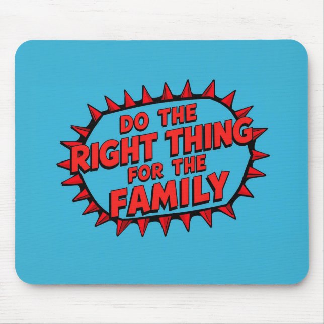 Do The Right Thing For The Family Mouse Pad (Front)