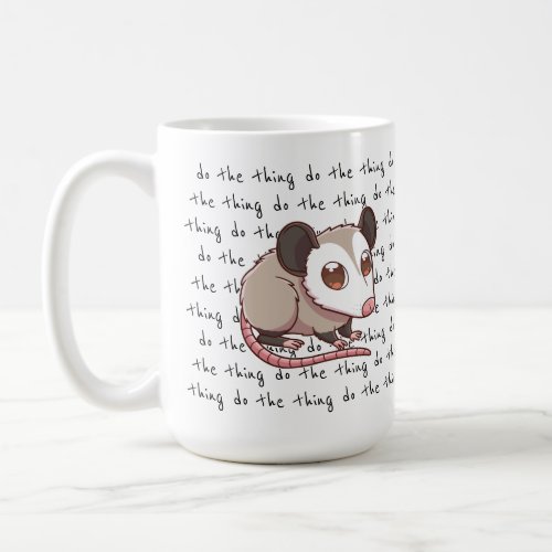 Do The Thing Motivational Opossum Mug