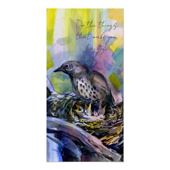 Do the things that make you happy, thrush nest poster (Front)