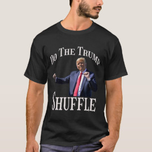 Do The Trump Shuffle Political Humor Dance Fun T-Shirt