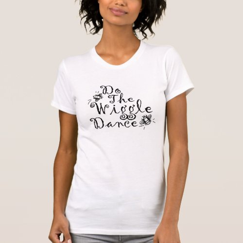 Do The Wiggle Dance _ Ladies Bella Canvas Tee