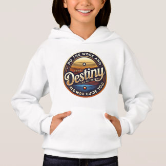 Do the work and destiny will guide you hoodie