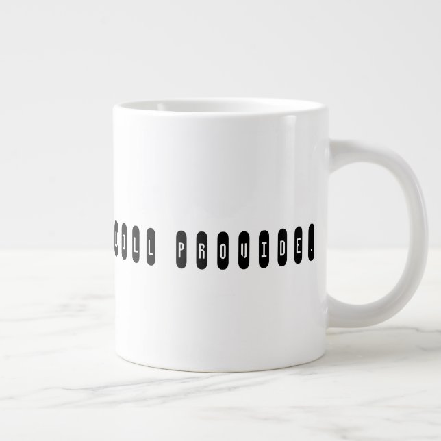 Do the work, God will provide.  Giant Coffee Mug (Right)