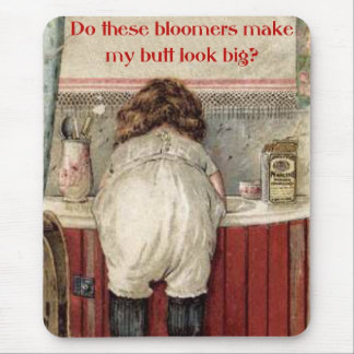 Do These Bloomers Make My Butt Look Big? Mouse Pad