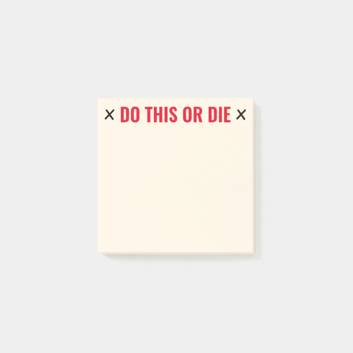 Do This Or Die Funny Post-It Notes | Zazzle.com