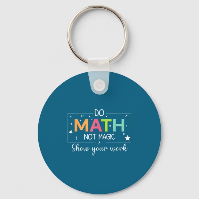 Do To Math Not Magic Math Teacher Keychain (Front)