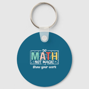 Do To Math Not Magic Math Teacher Keychain