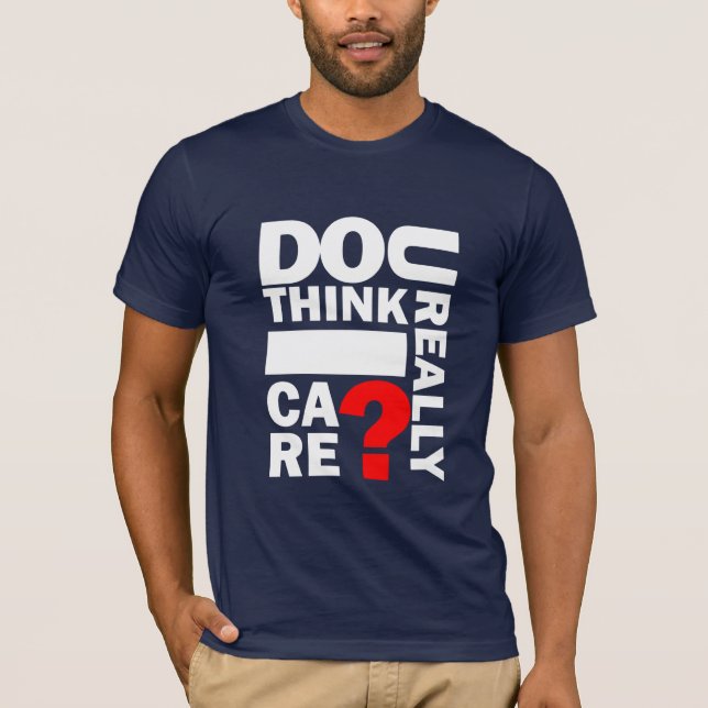 Do U Really Think I Care? Navy Blue T-Shirt (Front)
