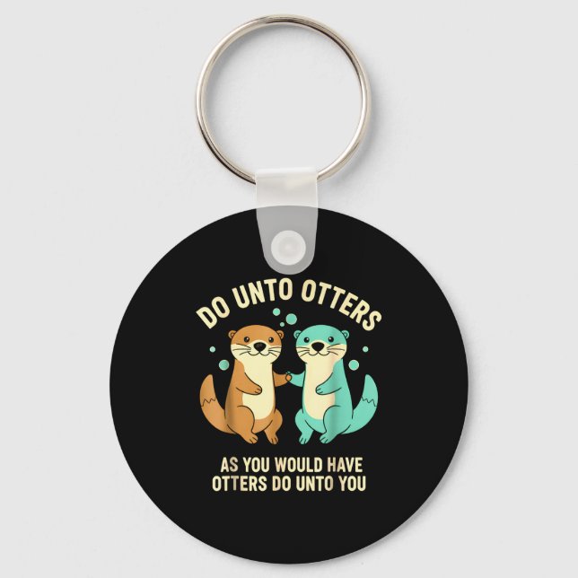 Do Unto Otters Playful Otter Pun Girls Kids Birthd Keychain (Front)