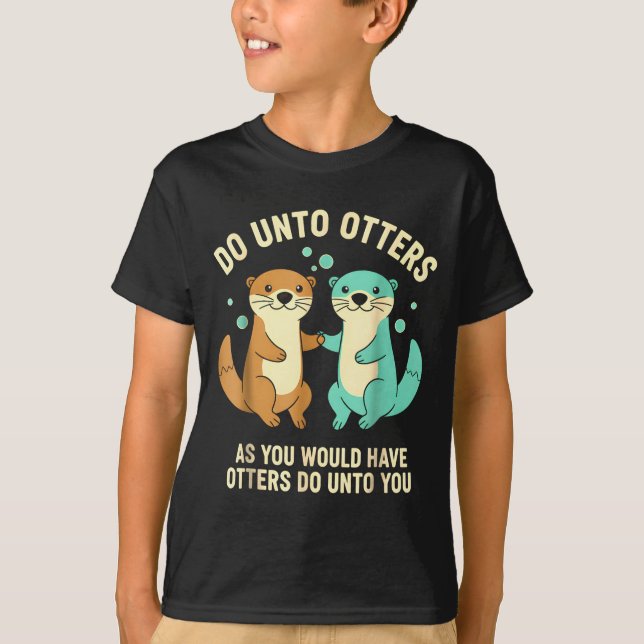 Do Unto Otters Playful Otter Pun Girls Kids Birthd T-Shirt (Front)