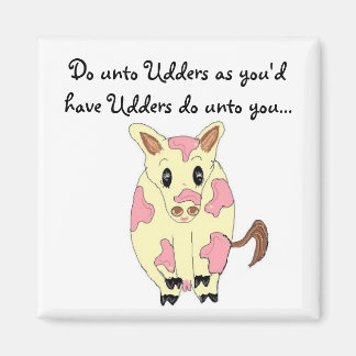 Do unto Udders Funny Cow Magnet