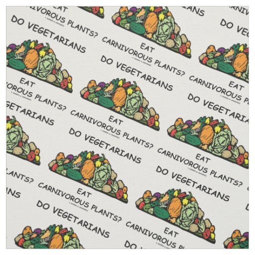 Do Vegetarians Eat Carnivorous Plants? Humor Fabric
