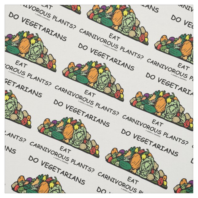 Do Vegetarians Eat Carnivorous Plants? Humor Fabric (Swatch)