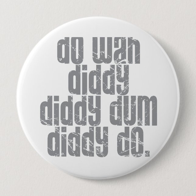 Do Wah Diddy... Button (Front)