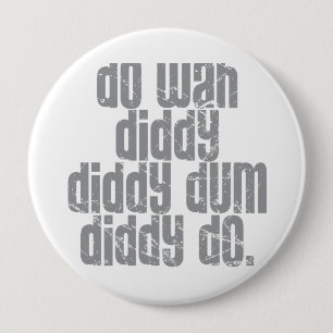 Do Wah Diddy... Button