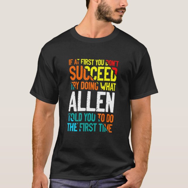 Do What Allen Told You to Do Name Sayings Nickname T-Shirt (Front)