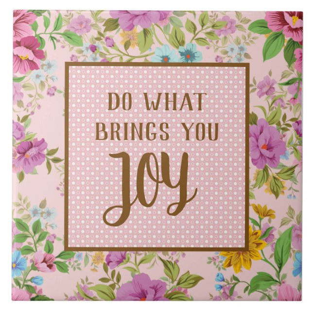 Do What Brings Joy Floral  Ceramic Tile (Front)