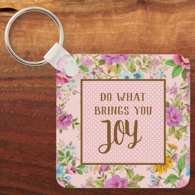 Do What Brings Joy Floral  Keychain (Front)
