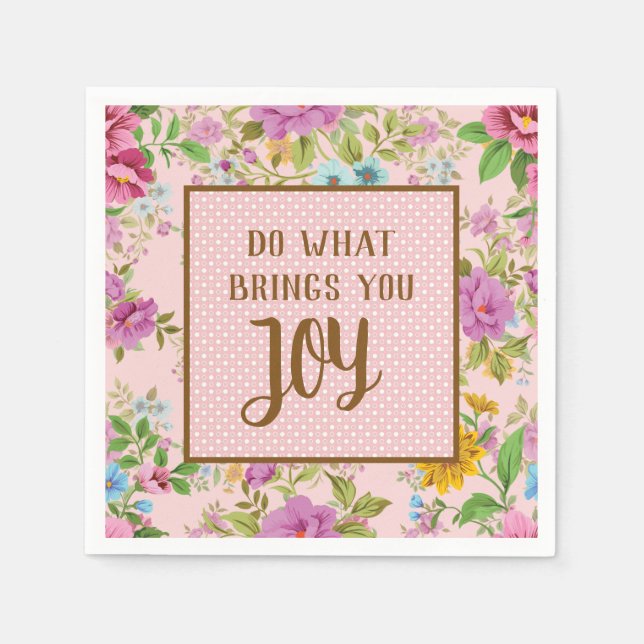 Do What Brings Joy Floral  Napkins (Front)