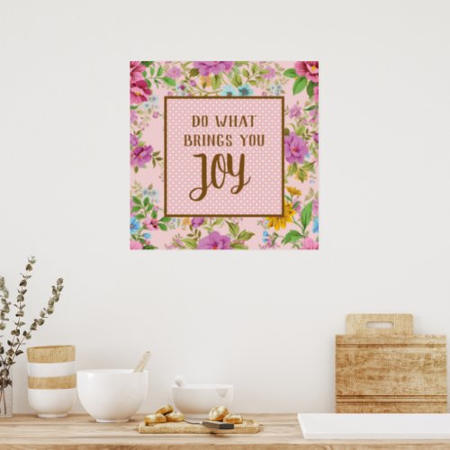 Do What Brings Joy Floral   Poster