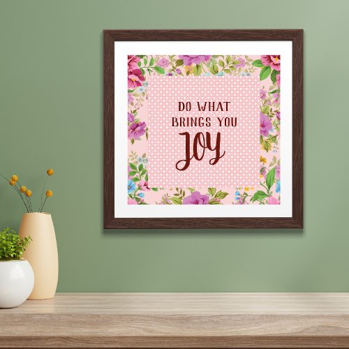 Do What Brings Joy Floral Poster