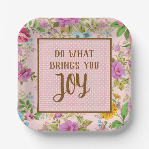 Do What Brings Joy Floral  Square Paper Plates